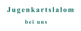 bei uns Jugenkartslalom