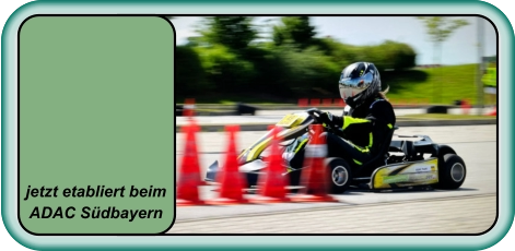 jetzt etabliert beim  ADAC Südbayern