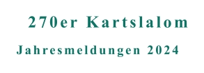 Jahresmeldungen 2024 270er Kartslalom