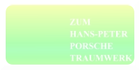 ZUM HANS-PETER PORSCHE TRAUMWERK