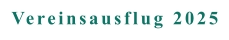 Vereinsausflug 2025