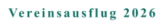 Vereinsausflug 2026
