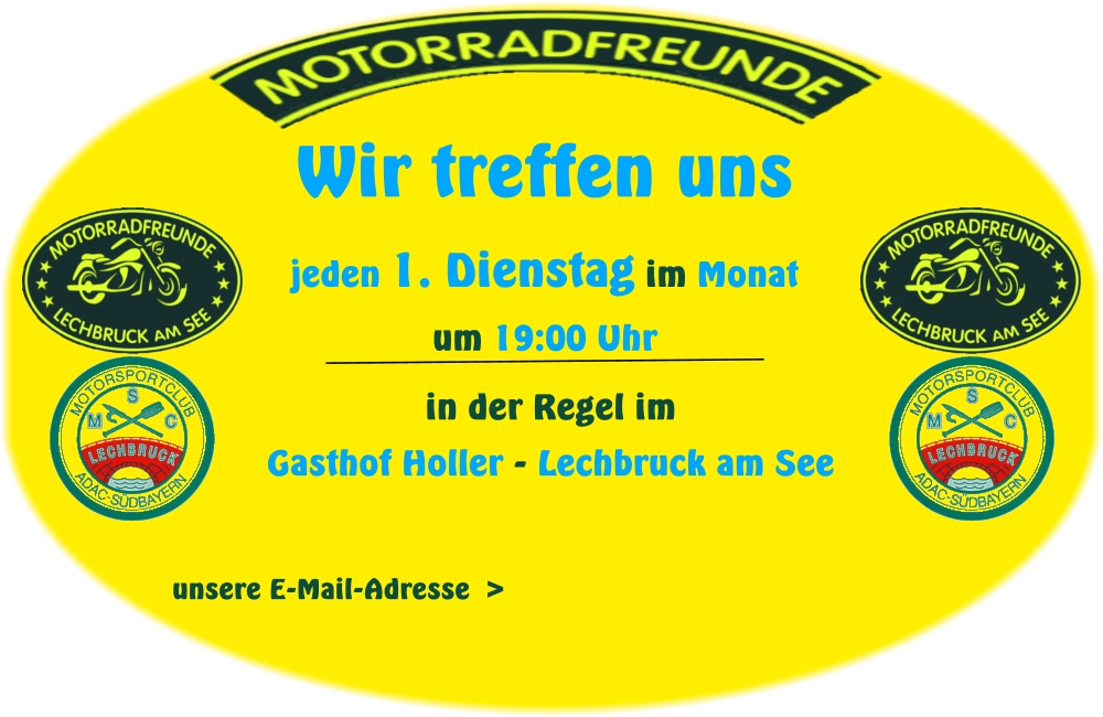 unsere E-Mail-Adresse  >   in der Regel imGasthof Holler - Lechbruck am See Wir treffen uns jeden 1. Dienstag im Monatum 19:00 Uhr