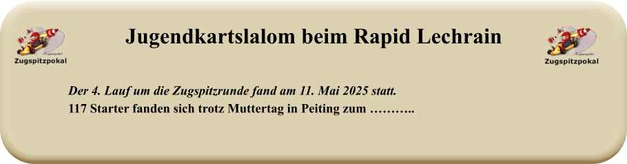 Der 4. Lauf um die Zugspitzrunde fand am 11. Mai 2025 statt. 117 Starter fanden sich trotz Muttertag in Peiting zum ……….. Jugendkartslalom beim Rapid Lechrain