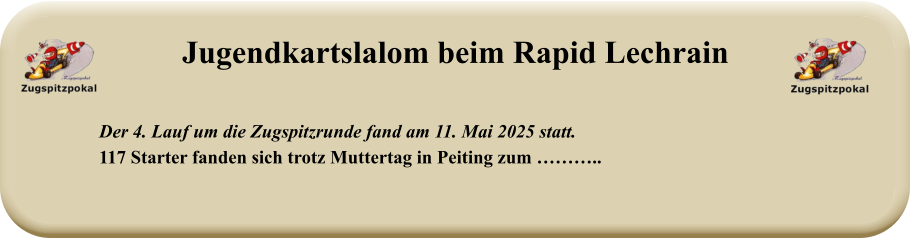 Der 4. Lauf um die Zugspitzrunde fand am 11. Mai 2025 statt. 117 Starter fanden sich trotz Muttertag in Peiting zum ……….. Jugendkartslalom beim Rapid Lechrain