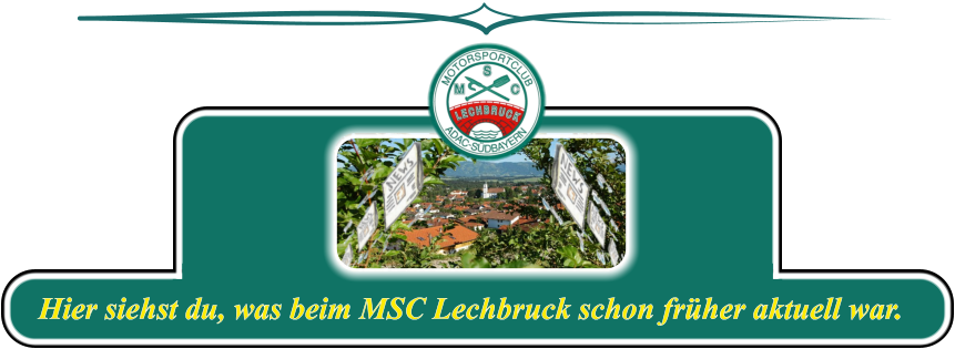 Hier siehst du, was beim MSC Lechbruck schon früher aktuell war.