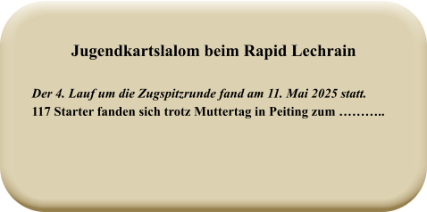 Der 4. Lauf um die Zugspitzrunde fand am 11. Mai 2025 statt. 117 Starter fanden sich trotz Muttertag in Peiting zum ……….. Jugendkartslalom beim Rapid Lechrain