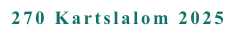 270 Kartslalom 2025