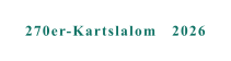 270er-Kartslalom   2026