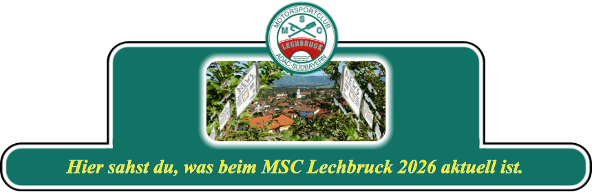 Hier sahst du, was beim MSC Lechbruck 2026 aktuell ist.