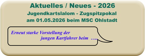 Erneut starke Vorstellung der jungen Kartfahrer beim  ….. Jugendkartslalom - Zugspitzpokal am 01.05.2026 beim MSC Ohlstadt  Aktuelles / Neues - 2026