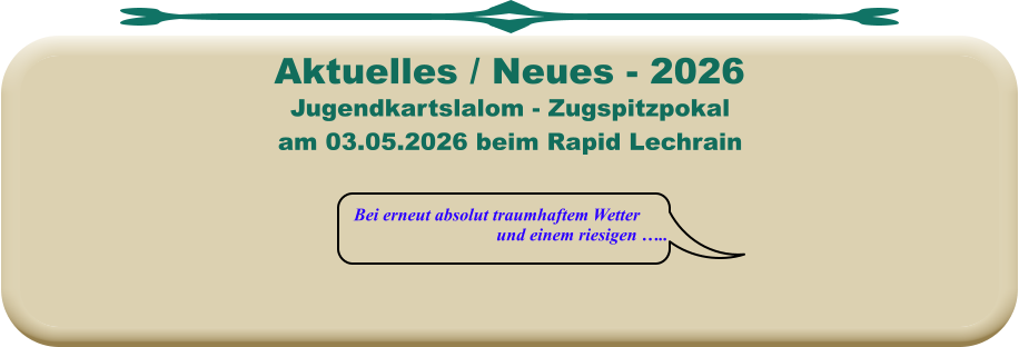 Bei erneut absolut traumhaftem Wetter und einem riesigen …..  Jugendkartslalom - Zugspitzpokal am 03.05.2026 beim Rapid Lechrain  Aktuelles / Neues - 2026