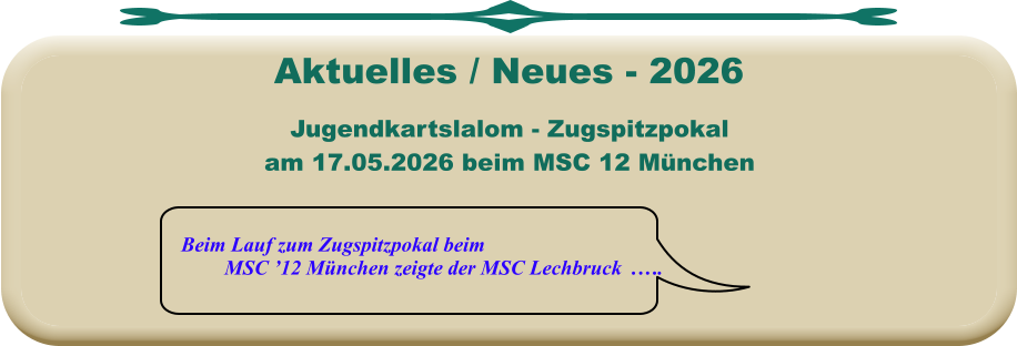 Beim Lauf zum Zugspitzpokal beim MSC ’12 München zeigte der MSC Lechbruck  .…. Jugendkartslalom - Zugspitzpokal am 17.05.2026 beim MSC 12 München Aktuelles / Neues - 2026