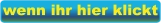 wenn ihr hier klickt