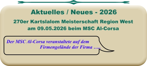 Der MSC Al-Corsa veranstaltete auf dem Firmengelände der Firma ….. 270er Kartslalom Meisterschaft Region Westam 09.05.2026 beim MSC Al-Corsa Aktuelles / Neues - 2026