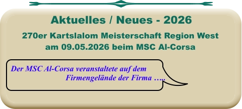 Der MSC Al-Corsa veranstaltete auf dem Firmengelände der Firma ….. 270er Kartslalom Meisterschaft Region Westam 09.05.2026 beim MSC Al-Corsa Aktuelles / Neues - 2026