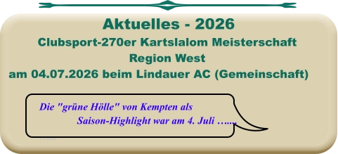 Die "grüne Hölle" von Kempten als Saison-Highlight war am 4. Juli ….... …... Clubsport-270er Kartslalom Meisterschaft Region West am 04.07.2026 beim Lindauer AC (Gemeinschaft)  Aktuelles - 2026