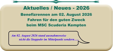 Am 02. August 2026 stand ausnahmsweise nicht die Stoppuhr im Mittelpunkt sondern….. Benefizrennen am 02. August 2026 Fahren für den guten Zweck beim MSC Scuderia Kempten   Aktuelles / Neues - 2026
