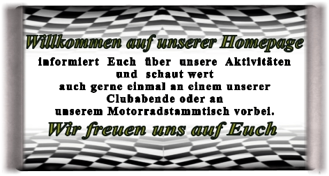 Wir freuen uns auf Euch informiert  Euch  über  unsere  Aktivitätenund  schaut wert auch gerne einmal an einem unsererClubabende oder anunserem Motorradstammtisch vorbei.  Willkommen auf unserer Homepage