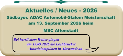 Bei herrlichem Wetter gingen am 13.09.2026 die Lechbrucker Autoslalompiloten in Altenstadt an ….. …...  Südbayer. ADAC Automobil-Slalom Meisterschaft am 13. September 2026 beim MSC Altenstadt   Aktuelles / Neues - 2026