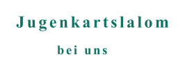 bei uns Jugenkartslalom