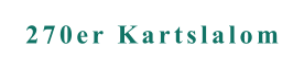 270er Kartslalom