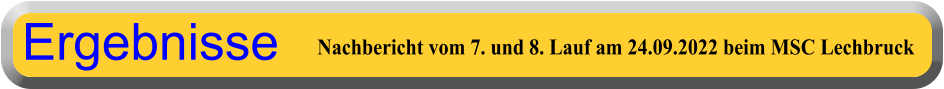 Nachbericht vom 7. und 8. Lauf am 24.09.2022 beim MSC Lechbruck  Ergebnisse
