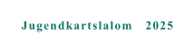 Jugendkartslalom   2025