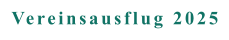 Vereinsausflug 2025