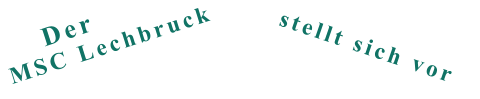 stellt sich vor MSC Lechbruck Der